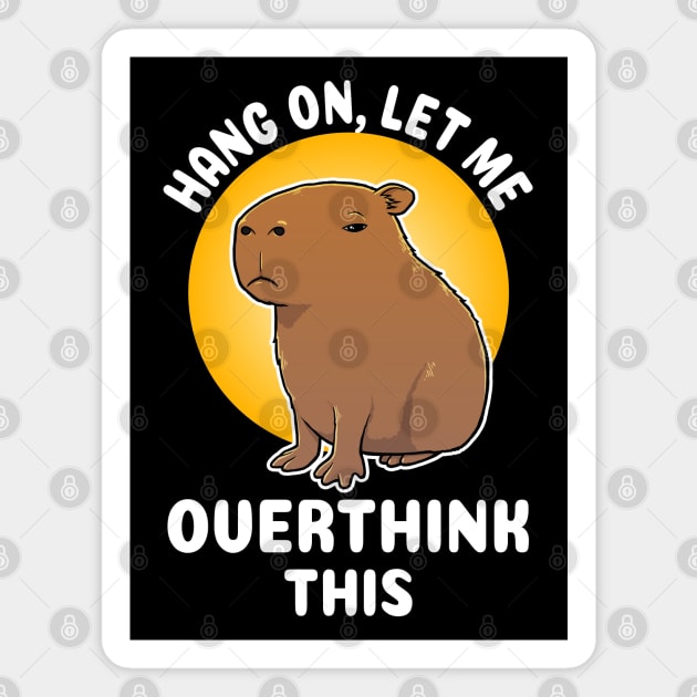 Hang on let me overthink this Capybara Cartoon Magnet by capydays